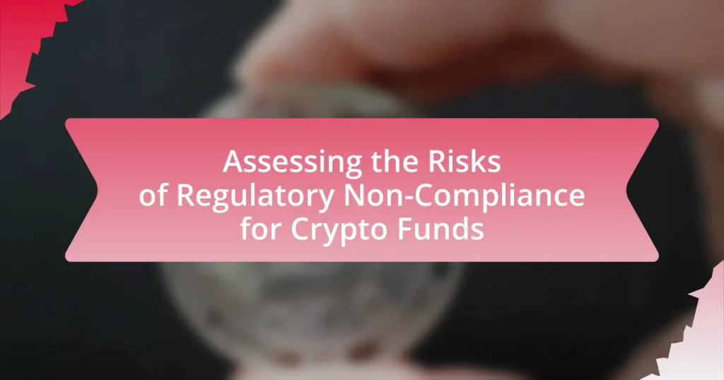 Assessing the Risks of Regulatory Non-Compliance for Crypto Funds