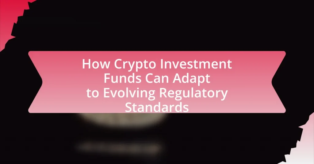 How Crypto Investment Funds Can Adapt to Evolving Regulatory Standards