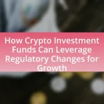 How Crypto Investment Funds Can Leverage Regulatory Changes for Growth