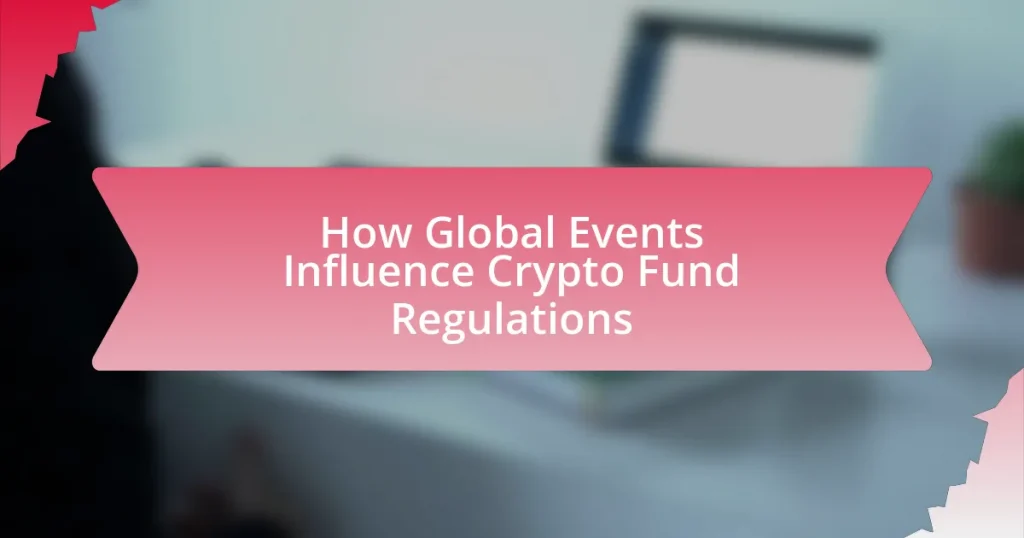 How Global Events Influence Crypto Fund Regulations