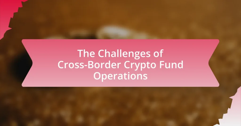 The Challenges of Cross-Border Crypto Fund Operations