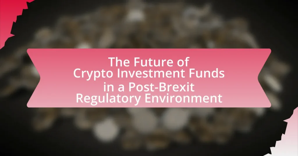 The Future of Crypto Investment Funds in a Post-Brexit Regulatory Environment