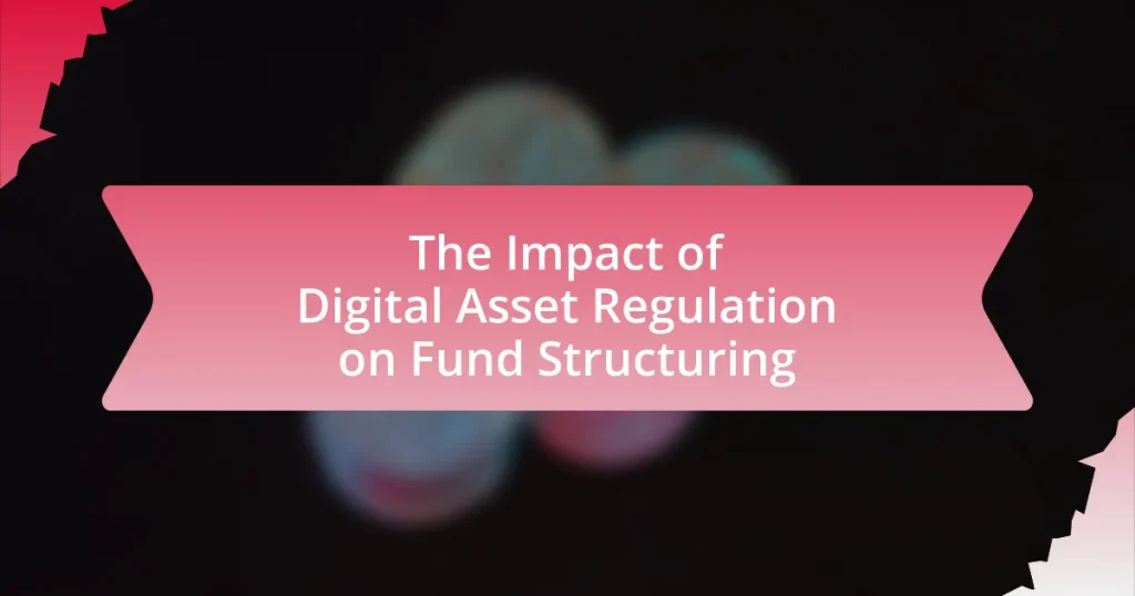 The Impact of Digital Asset Regulation on Fund Structuring