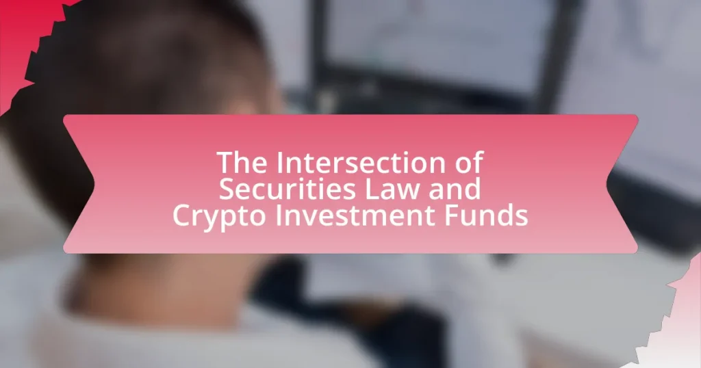 The Intersection of Securities Law and Crypto Investment Funds