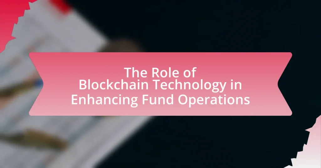 The Role of Blockchain Technology in Enhancing Fund Operations
