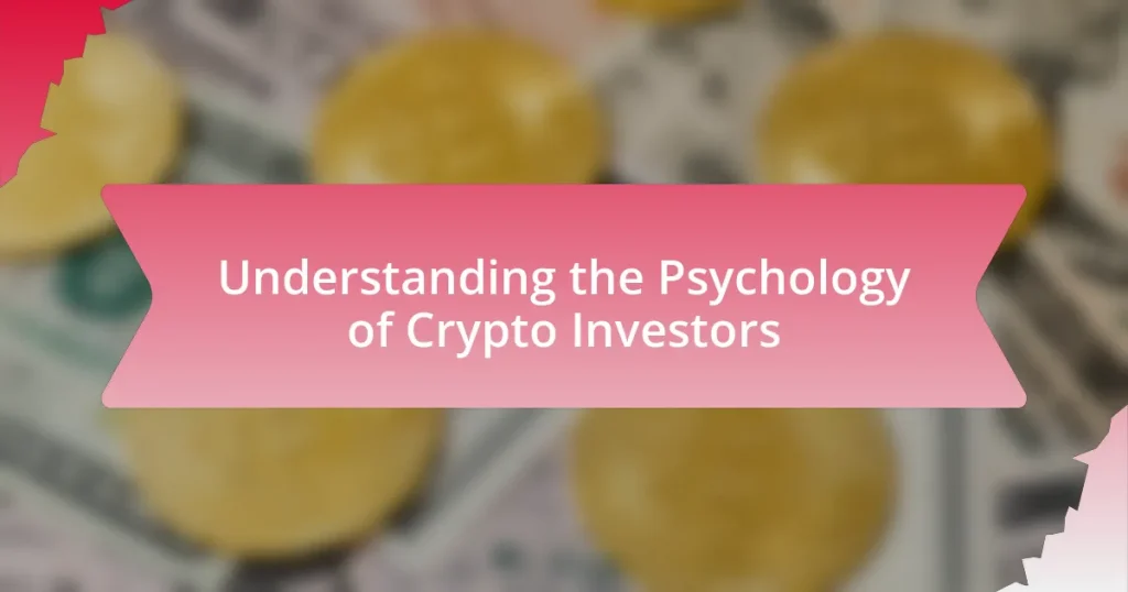 Understanding the Psychology of Crypto Investors