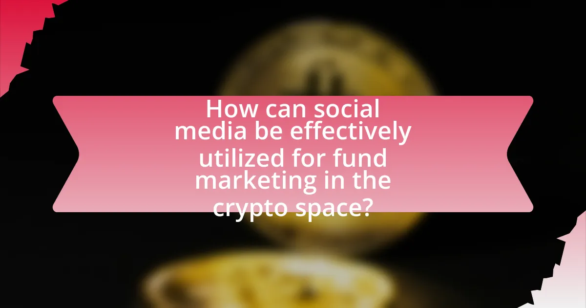 How can social media be effectively utilized for fund marketing in the crypto space?