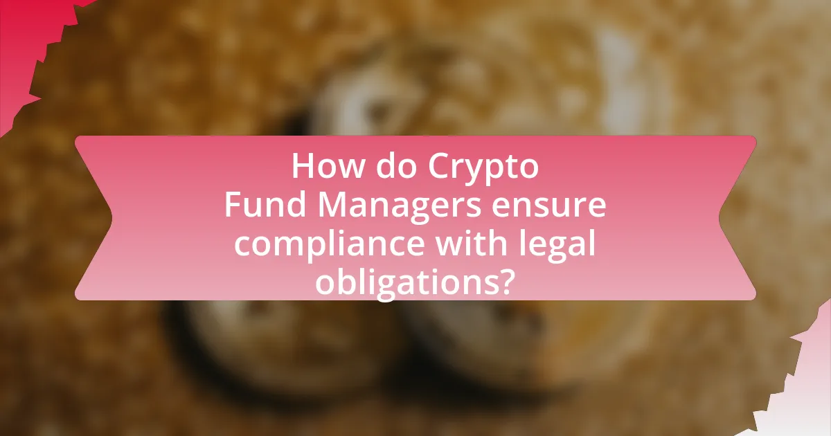 How do Crypto Fund Managers ensure compliance with legal obligations?