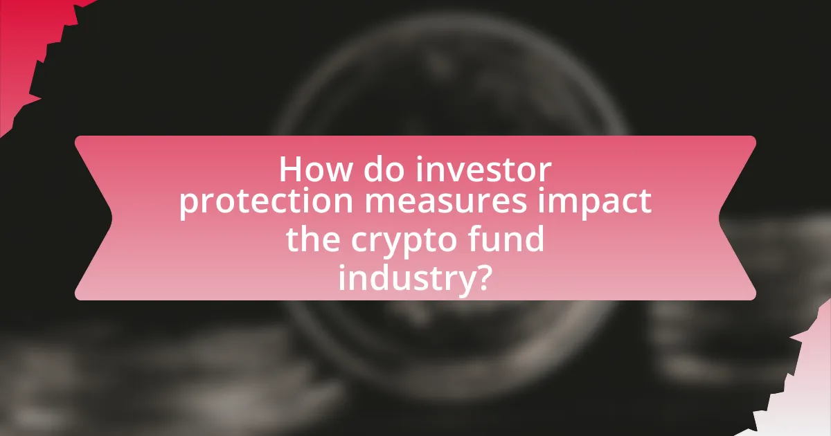 How do investor protection measures impact the crypto fund industry?