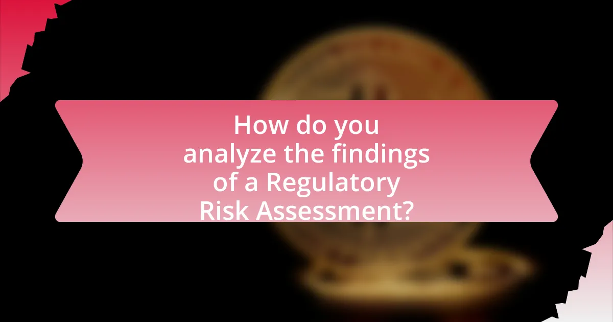 How do you analyze the findings of a Regulatory Risk Assessment?