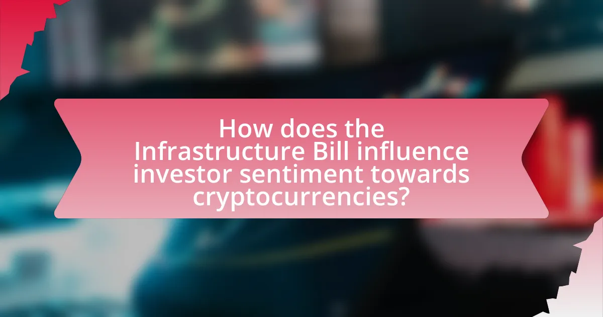How does the Infrastructure Bill influence investor sentiment towards cryptocurrencies?