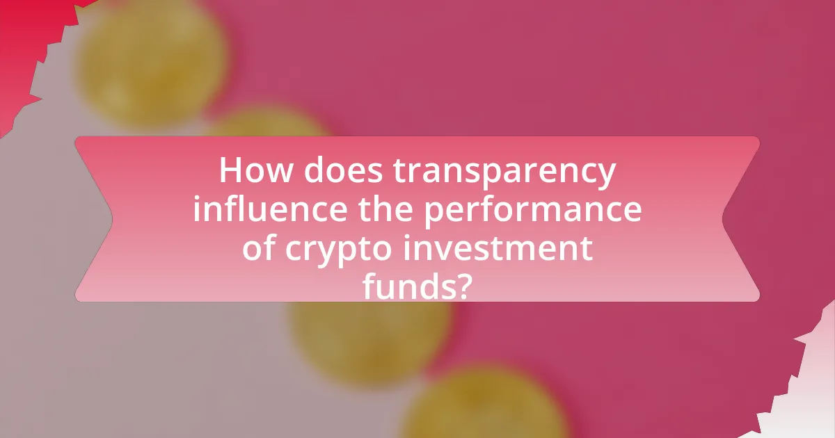 How does transparency influence the performance of crypto investment funds?