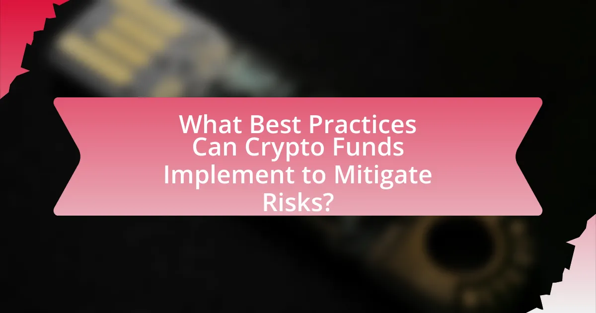 What Best Practices Can Crypto Funds Implement to Mitigate Risks?