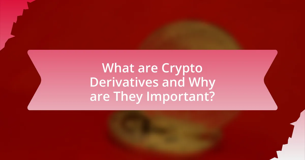 What are Crypto Derivatives and Why are They Important?