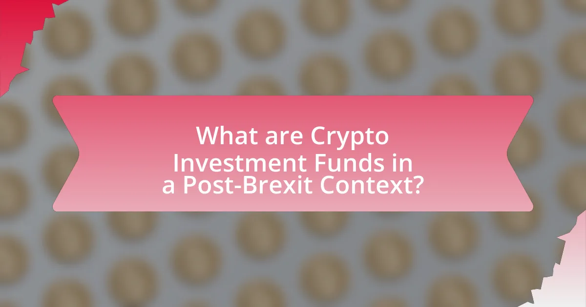 What are Crypto Investment Funds in a Post-Brexit Context?