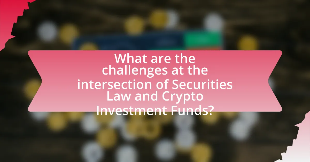 What are the challenges at the intersection of Securities Law and Crypto Investment Funds?