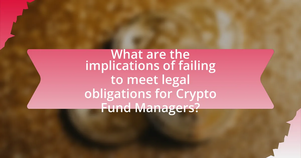 What are the implications of failing to meet legal obligations for Crypto Fund Managers?
