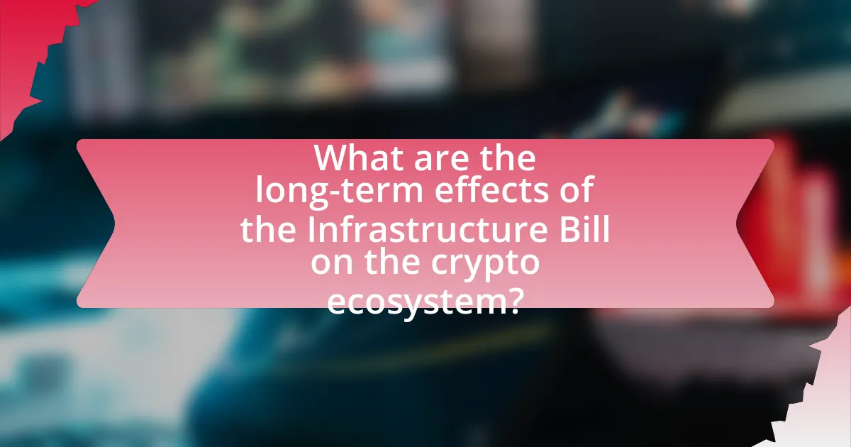 What are the long-term effects of the Infrastructure Bill on the crypto ecosystem?