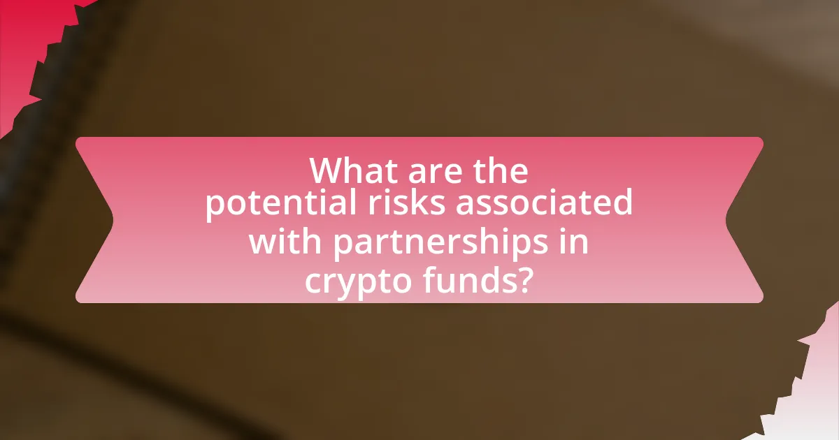 What are the potential risks associated with partnerships in crypto funds?