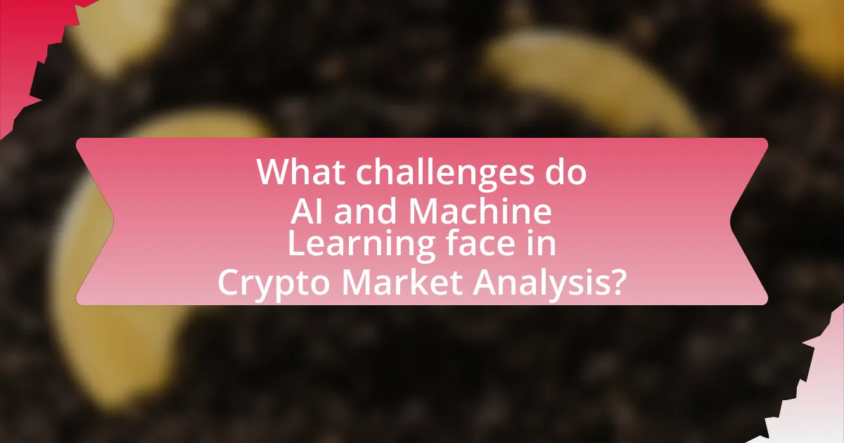 What challenges do AI and Machine Learning face in Crypto Market Analysis?