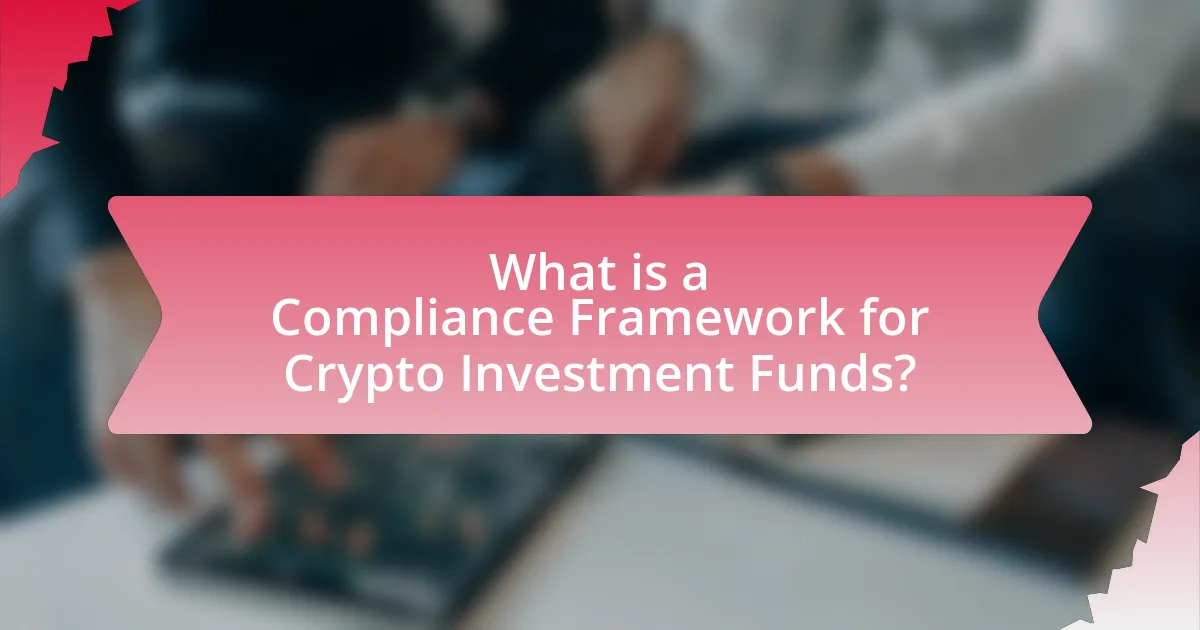 What is a Compliance Framework for Crypto Investment Funds?