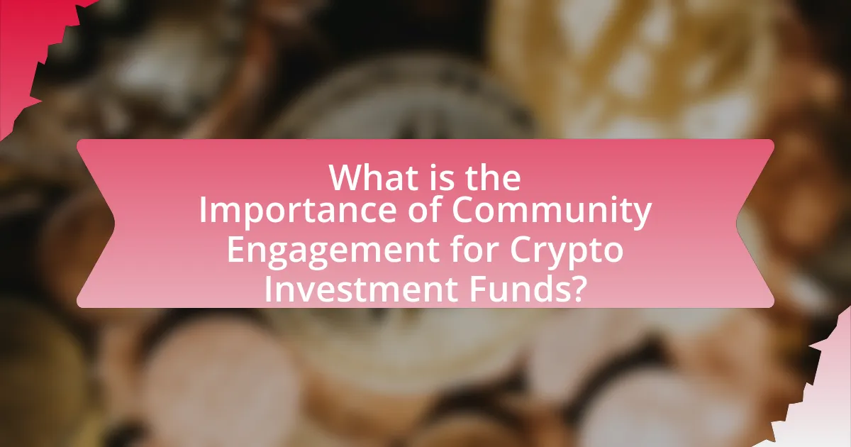 What is the Importance of Community Engagement for Crypto Investment Funds?