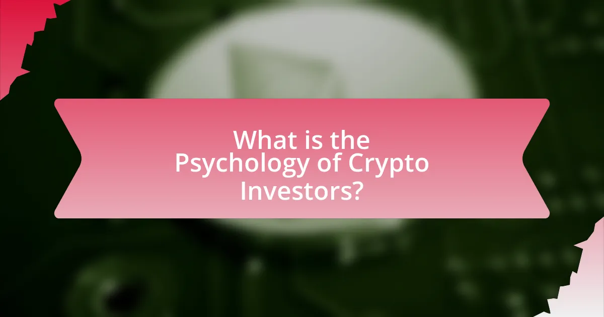 What is the Psychology of Crypto Investors?