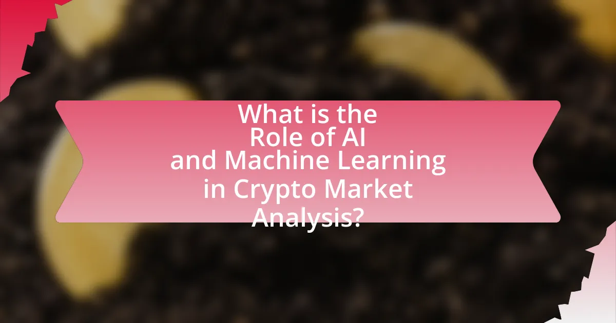What is the Role of AI and Machine Learning in Crypto Market Analysis?