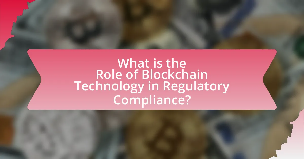What is the Role of Blockchain Technology in Regulatory Compliance?