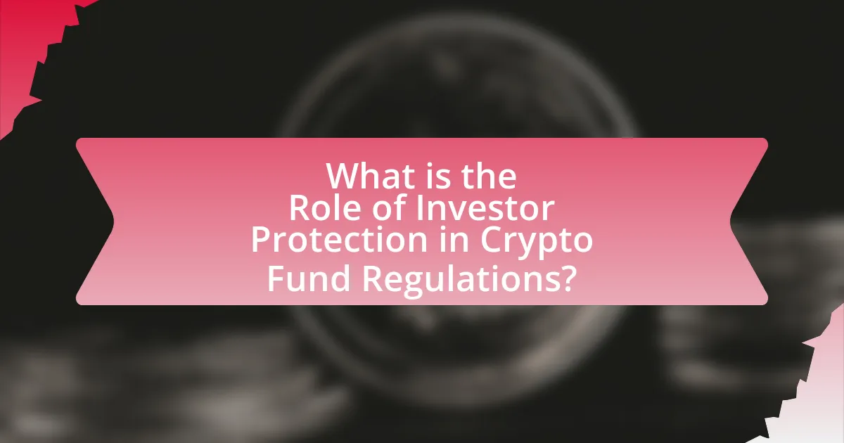 What is the Role of Investor Protection in Crypto Fund Regulations?