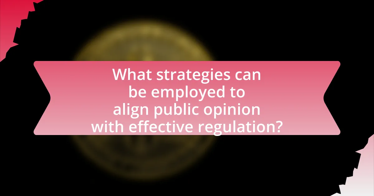 What strategies can be employed to align public opinion with effective regulation?